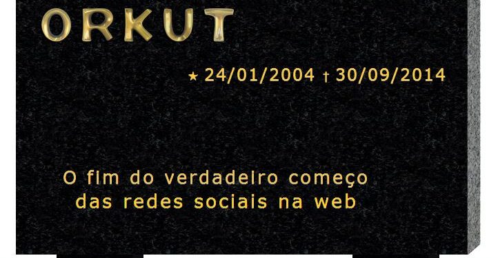 Orkut, o fim do verdadeiro começo