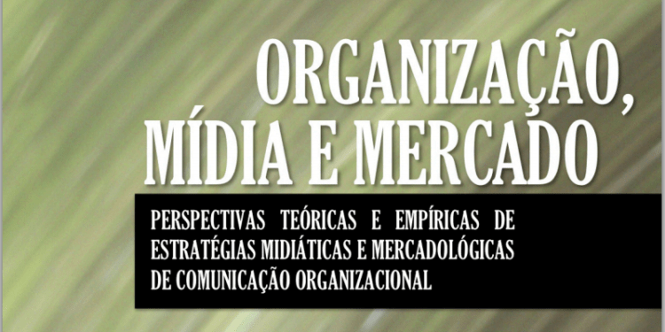 Dica de livro grátis: “Organização, Mídia e Mercado”, com vários autores e temáticas digitais