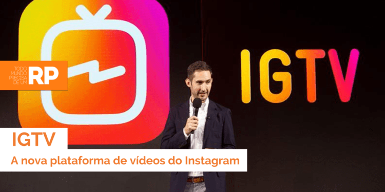 IGTV: a nova plataforma de vídeos do Instagram